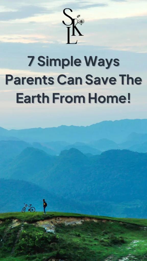 ways parents can save the earth from home 