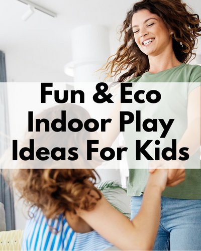 eco friendly indoor play ideas for kids