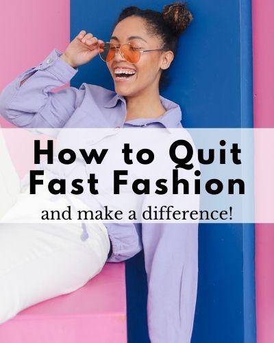 how to quit fast fashion