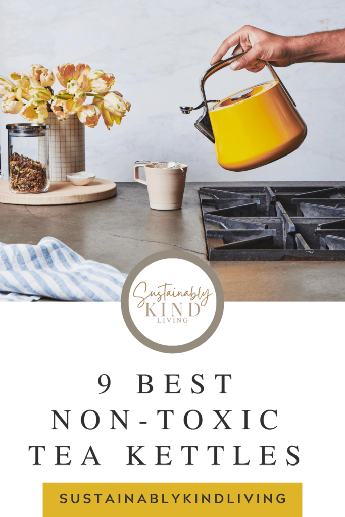 7 Safest Non Toxic Tea Kettles That Are Plastic Free and Healthy