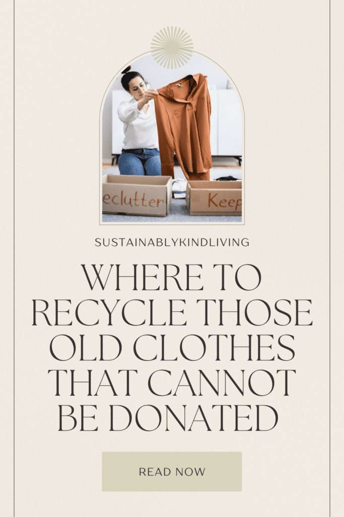 what to do with old clothes that cannot be donated