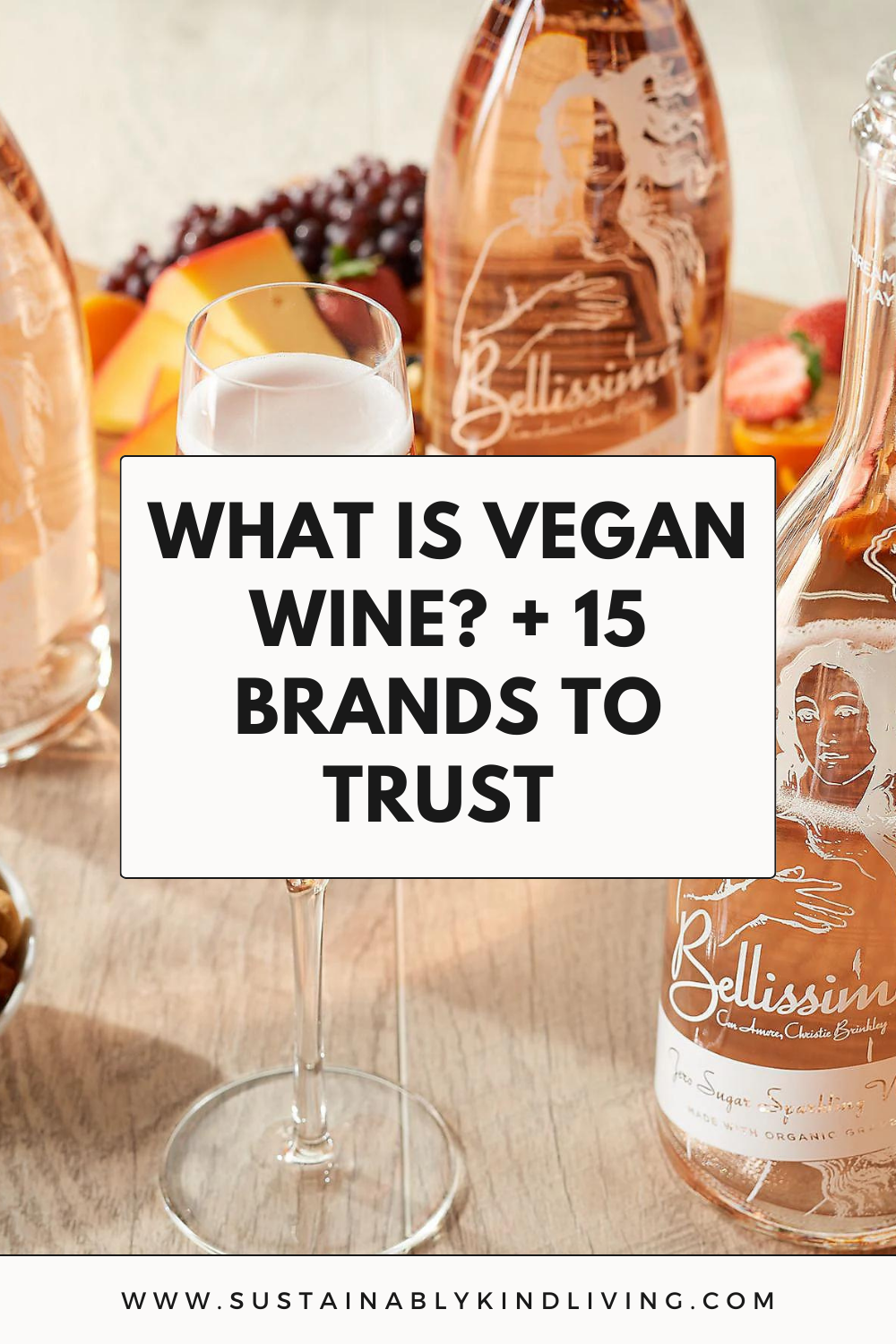 What Is Vegan Wine? Plus 15 Best Vegan Wines Of 2024 • Sustainably Kind