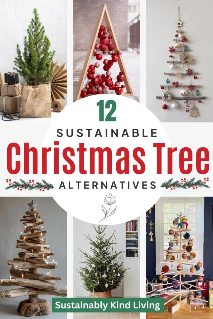 Text reading "12 Sustainable Christmas Tree Alternatives", showcasing 6 images of sustainable Christmas tree alternatives.