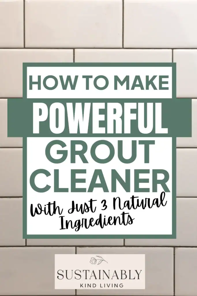 1 photo of bathroom tiles, with text "how to make powerful grout cleaner with just 3 natural ingredients".