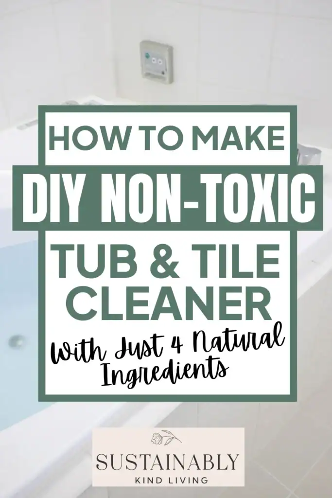 1 photo of a bath tub, with text "how to make diy non-toxic tub and tile cleaner with just 4 natural ingredients".