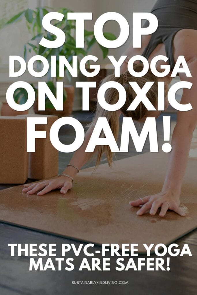 Graphic showing a woman practicing yoga on a cork yoga mat. Text reads "Stop Doing Yoga On Toxic Foam!" and highlights PVC-free yoga mats made from safer, non-toxic materials such as cork, natural rubber, and organic fibers.