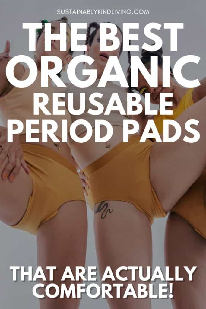 Three women wearing reusable period underwear with text promoting the best organic reusable period pads that are actually comfortable.