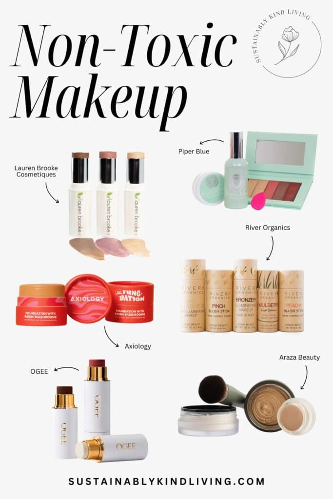 Graphic featuring non-toxic makeup brands including Lauren Brooke Cosmetiques, Piper Blue, River Organics, Axiology, OGEE, and Araza Beauty. Products shown include foundation, concealer, blush sticks, bronzer, lip tints, and eyeshadow palettes, highlighting makeup options free from PFAS, parabens, and other questionable ingredients.