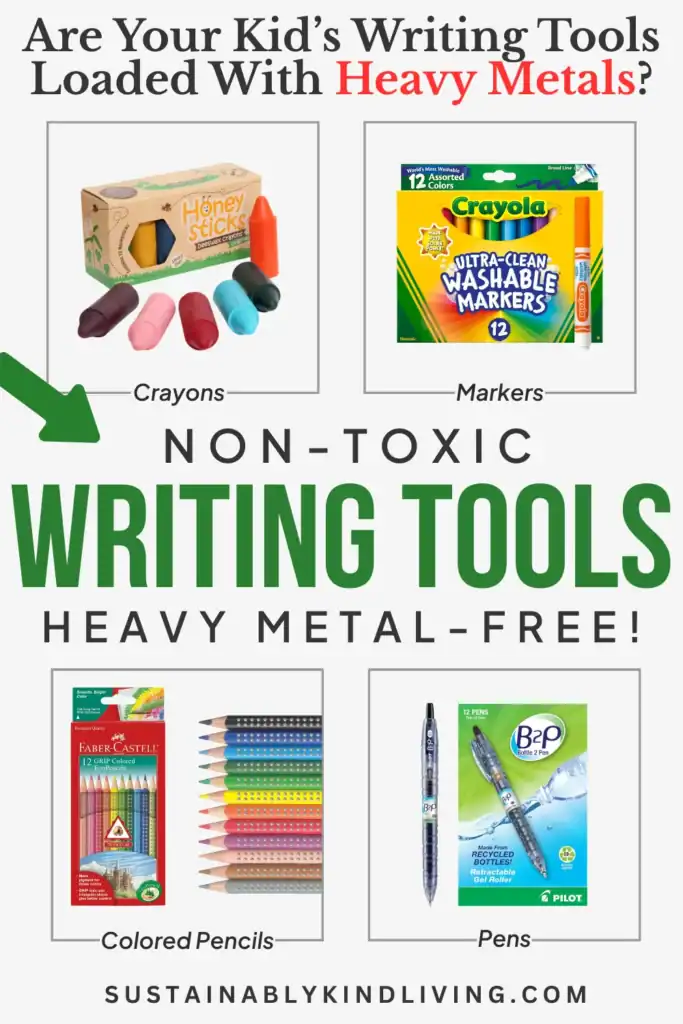 Text reading "Are your kid’s writing tools loaded with heavy metals? Non-toxic writing tools heavy metal free", showcasing non toxic writing tools such as crayons, markers and more.