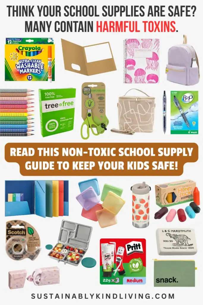 Text reading "Think your school supplies are safe? Many contain harmful toxins. Read this non-toxic school supply guide to keep your kids safe!", showcasing a collage of non-toxic school supplies.