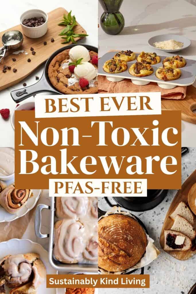 Collage graphic featuring cookies, muffins, cinnamon rolls, and bread baked in pans with text âBest Ever Non-Toxic Bakeware PFAS-Freeâ.