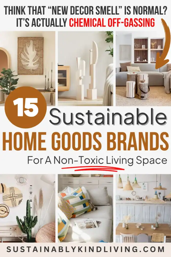 Text reading "Think that “new decor smell” is normal? It’s actually chemical off-gassing. 15 Sustainable home goods brands for a non-toxic living space", showcasing 6 images of sustainable home goods.