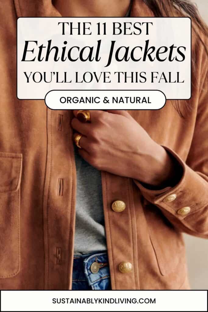 Text reading "The 11 Best Ethical Jackets You'll Love This Fall", showcasing an image of a women wearing a sustainable jacket.