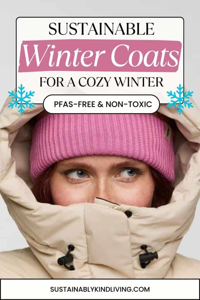 Text reading "Sustainable Winter Coats For A Cozy Winter, PFAS-Free & Non-Toxic", showcasing 1 image of a women wearing a sustainable winter coat.