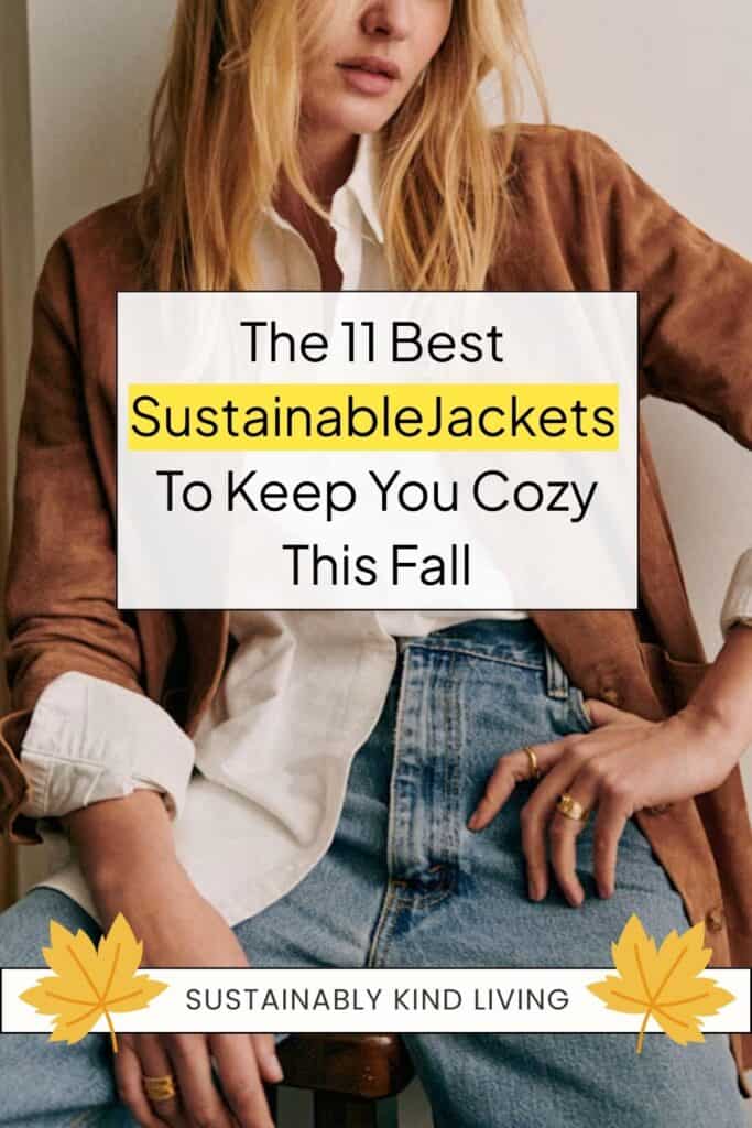 Text reading "The 11 Best Sustainable Jackets To Keep You Cozy This Fall", showcasing 1 image of a women wearing a sustainable jacket.