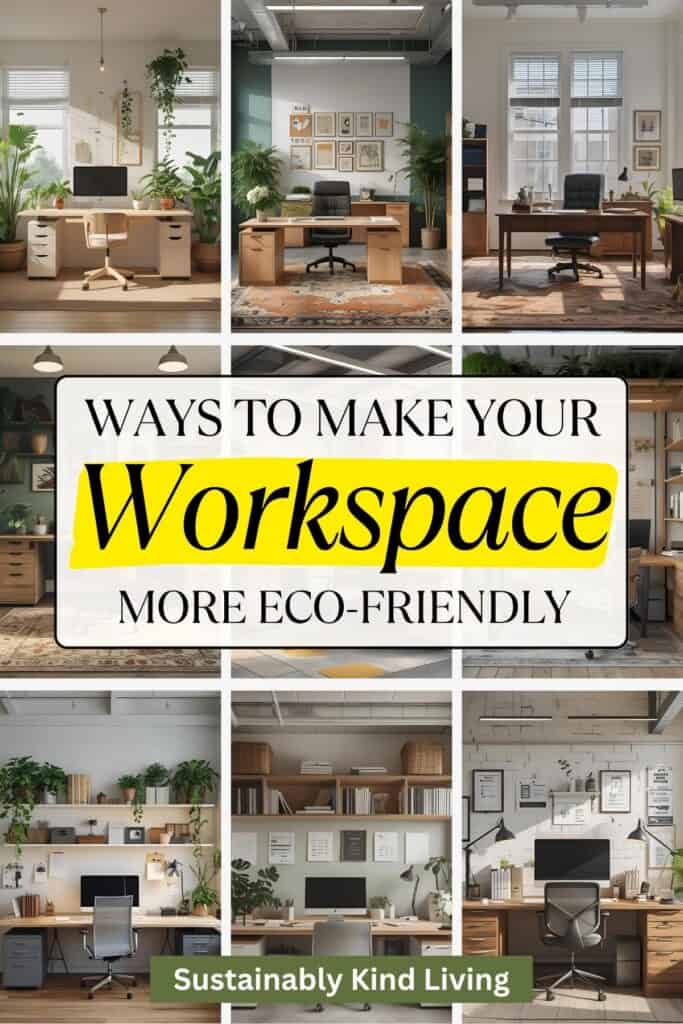 A collage of modern, eco-friendly office setups with natural lighting, wooden desks, and greenery. Center text reads “Ways to Make Your Workspace More Eco-Friendly.”