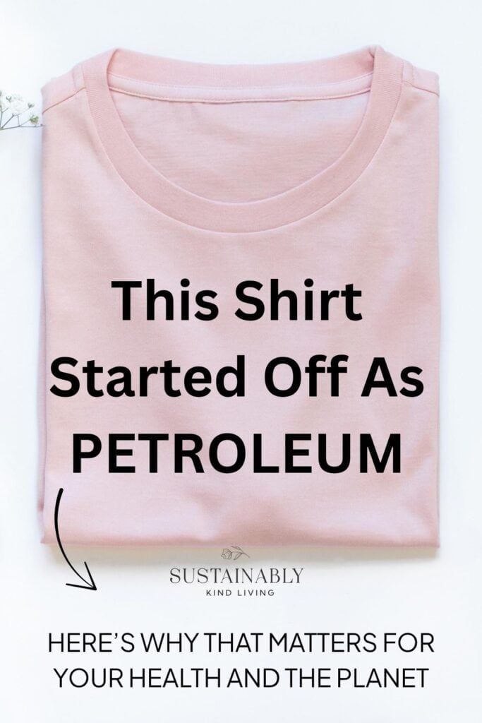 Neutral backdrop with a folded T-shirt and bold text: “This Shirt Started as Petroleum – Here’s Why That Matters.”