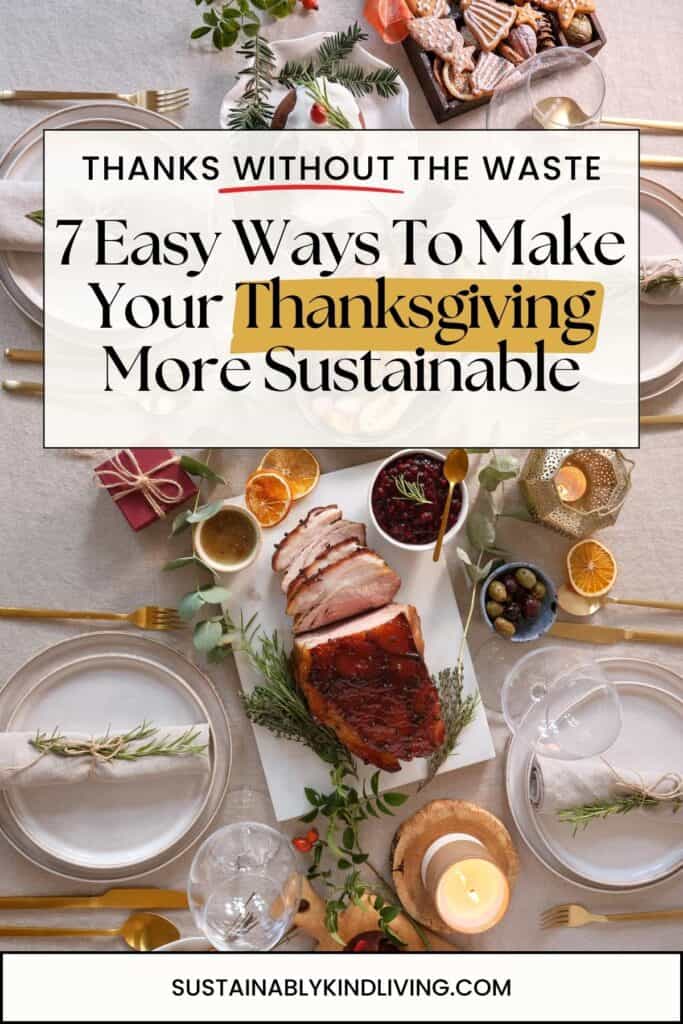 Text reading "7 Easy Ways To Make Your Thanksgiving More Sustainable", showcasing 1 image of a Thanksgiving table setup.