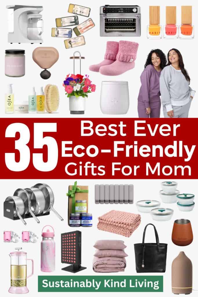 Text reading "35 Best Ever Eco-Friendly Gifts For Mom", showcasing a collage of eco-friendly gifts for Mom.
