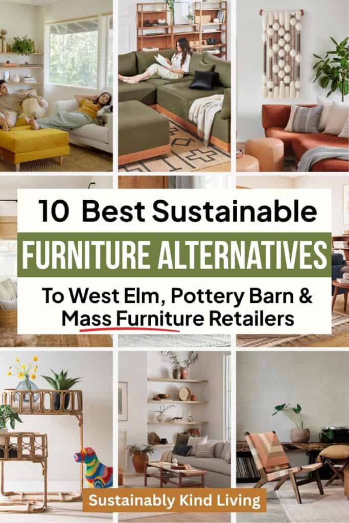Text reading "10 Best Sustainable Furniture Alternatives To West Elm, Pottery Barn & Mass Furniture Retailers", showcasing 9 images of sustainable furniture.