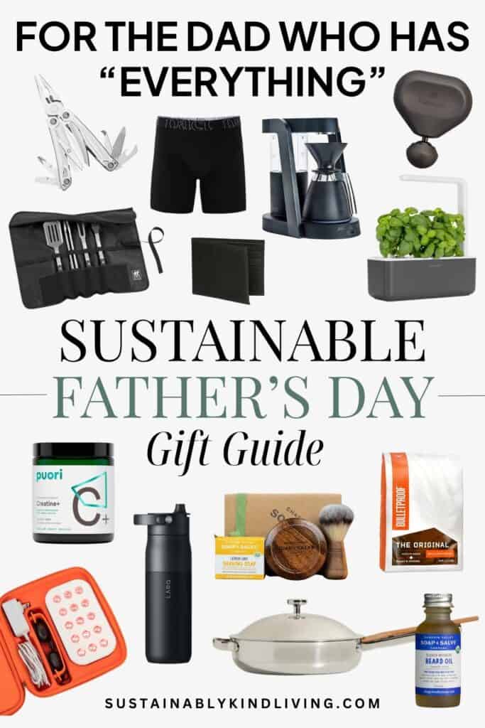 Collage-style graphic titled "For The Dad Who Has Everything" featuring sustainable Father's Day gift ideas, including a multitool, organic cotton underwear, coffee maker, indoor herb garden, supplements, water bottle, shaving kit, coffee, cookware, grooming products, and wellness essentials.