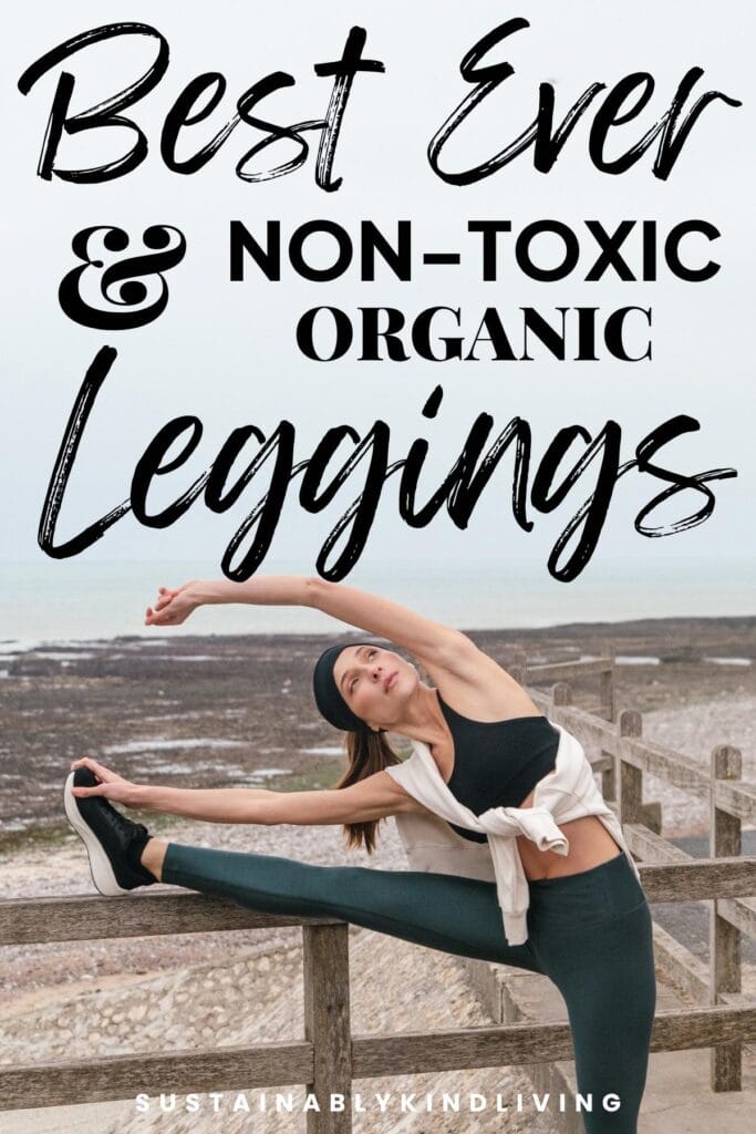 Image of a woman stretching outdoors in leggings with text reading “Best Ever Non-Toxic & Organic Leggings”.
