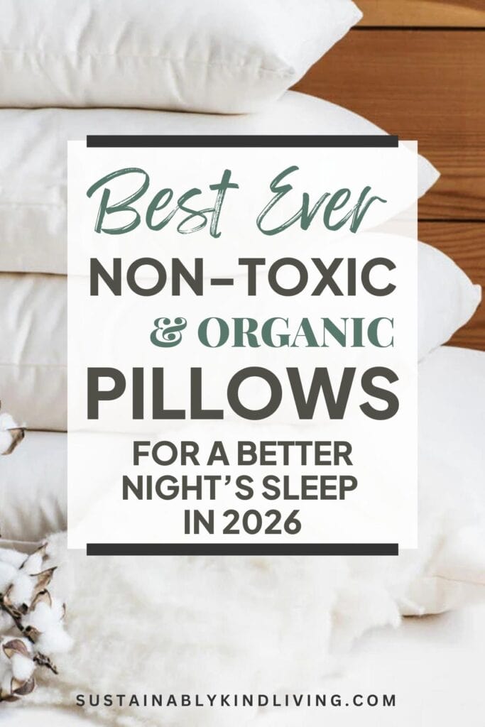 Image with stacked white pillows and text reading: “Best Ever Non-Toxic & Organic Pillows for a Better Night’s Sleep”.
