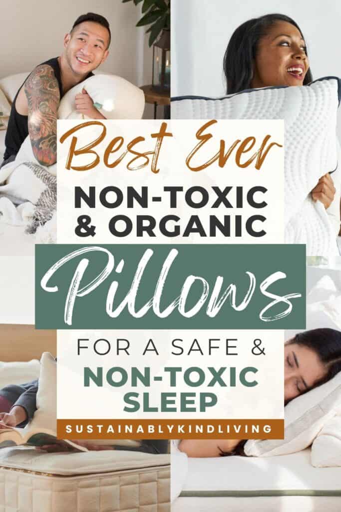 Image titled “Best Ever Non-Toxic & Organic Pillows for a Safe & Non-Toxic Sleep" with photos of people holding and sleeping on white pillows.