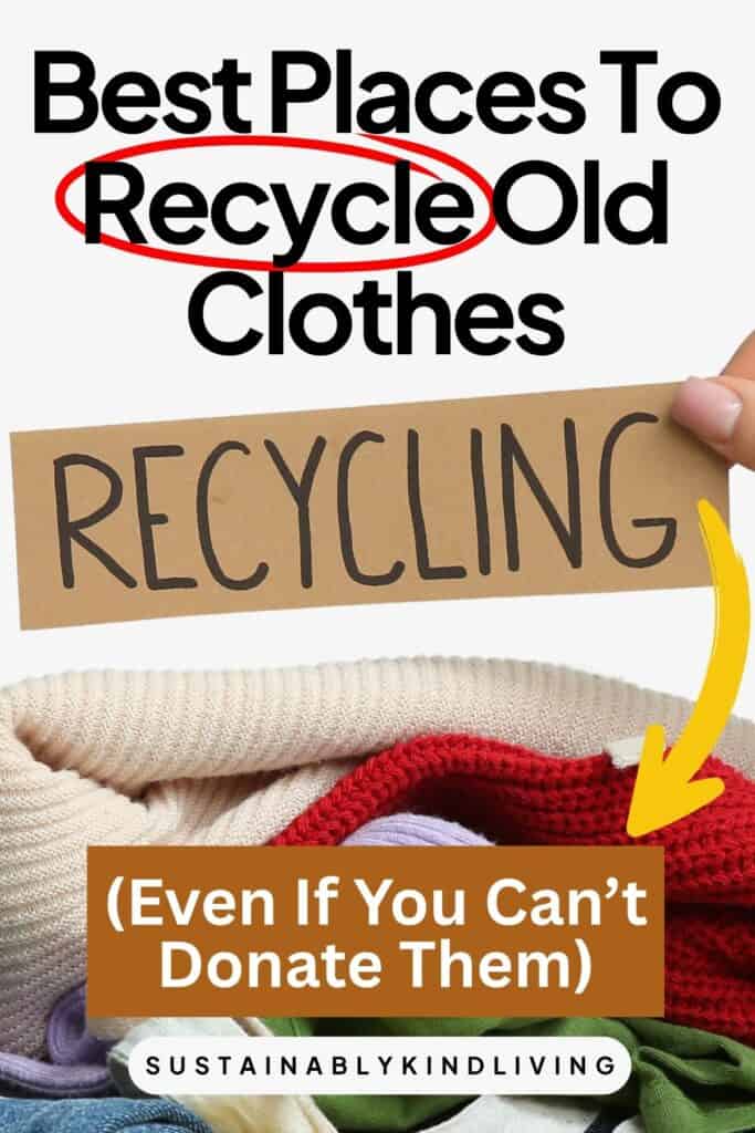 Best places to recycle old clothes, including options for items that cannot be donated.