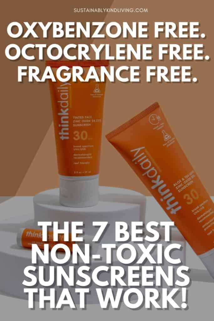 Thinkdaily mineral sunscreen products displayed on white pedestals against a warm beige background. Overlay text highlights “Oxybenzone Free,” “Octocrylene Free,” and “Fragrance Free,” with a headline reading, “The 6 Best Non-Toxic Sunscreens That Work!” The image promotes safer mineral sunscreen options made without common chemical UV filters.