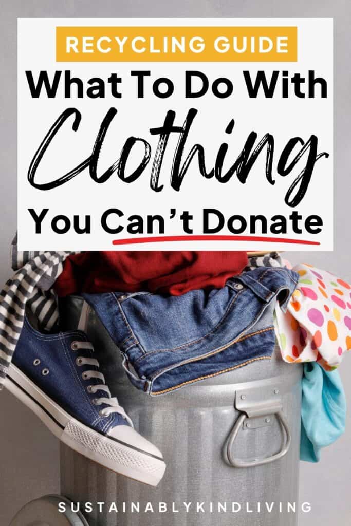 What to do with clothes that cannot be donated, including recycling and reuse options.