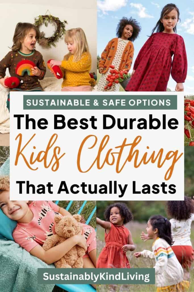 Collage of children wearing colorful outfits while playing and relaxing, with text “Sustainable & Safe Options: The Best Durable Kids Clothing That Actually Lasts,” highlighting long-lasting, eco-friendly kids’ clothing.