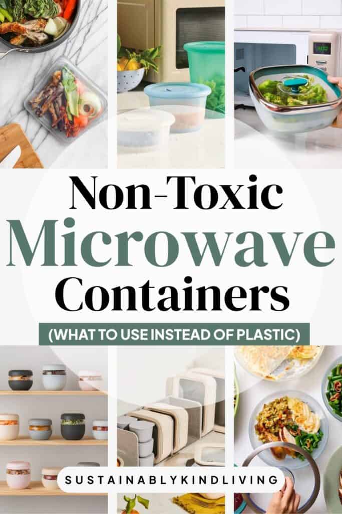 Collage of food storage containers and microwave use with text “Non-Toxic Microwave Containers (What to Use Instead of Plastic)”.