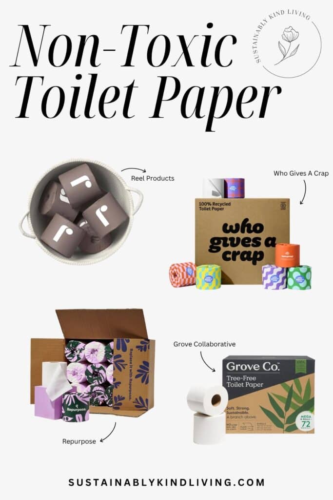 Image featuring four non-toxic toilet paper brands including Reel Products, Who Gives A Crap, Repurpose, and Grove Collaborative. The image highlights bamboo and recycled toilet paper options with eco-friendly packaging under the title “Non-Toxic Toilet Paper”.