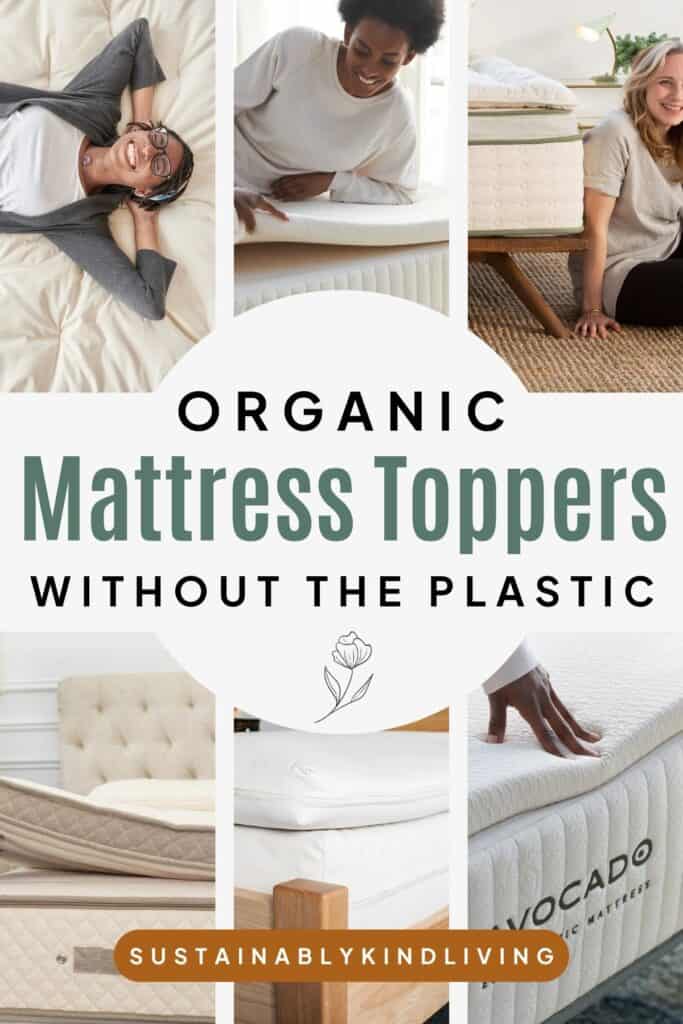 Graphic promoting organic mattress toppers made without synthetic materials. The collage features people relaxing on beds and several natural mattress toppers made from organic cotton, organic latex, and organic wool. Large text reads “Organic Mattress Toppers Without the Plastic.” Images include quilted natural toppers, an Avocado mattress topper, and layered organic bedding.