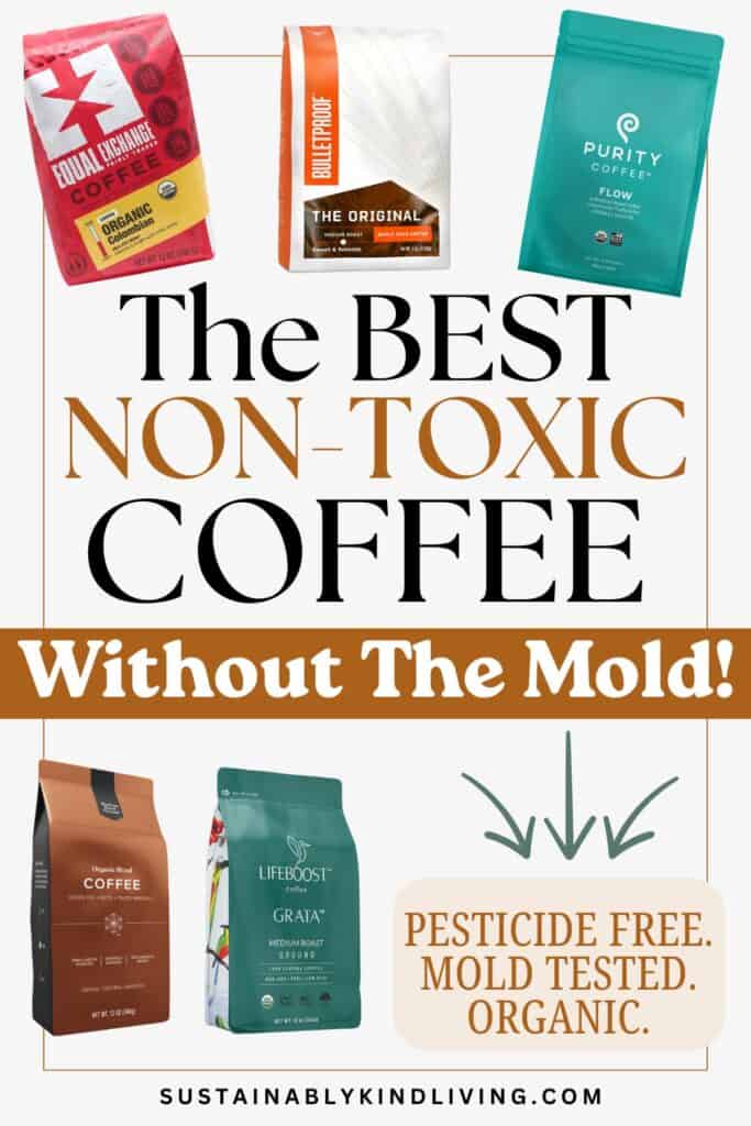 Graphic featuring five non-toxic coffee brands, including Equal Exchange, Bulletproof, Purity Coffee, Lifeboost, and a mold-tested organic coffee blend. Large text reads “The Best Non-Toxic Coffee Without The Mold!” with a callout highlighting “Pesticide Free. Mold Tested. Organic.”