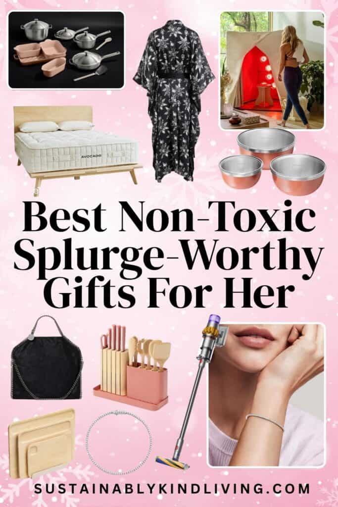 Splurge-worthy non-toxic gifts for her featuring safer cookware, organic bedding, ethical jewelry and sustainable fashion.