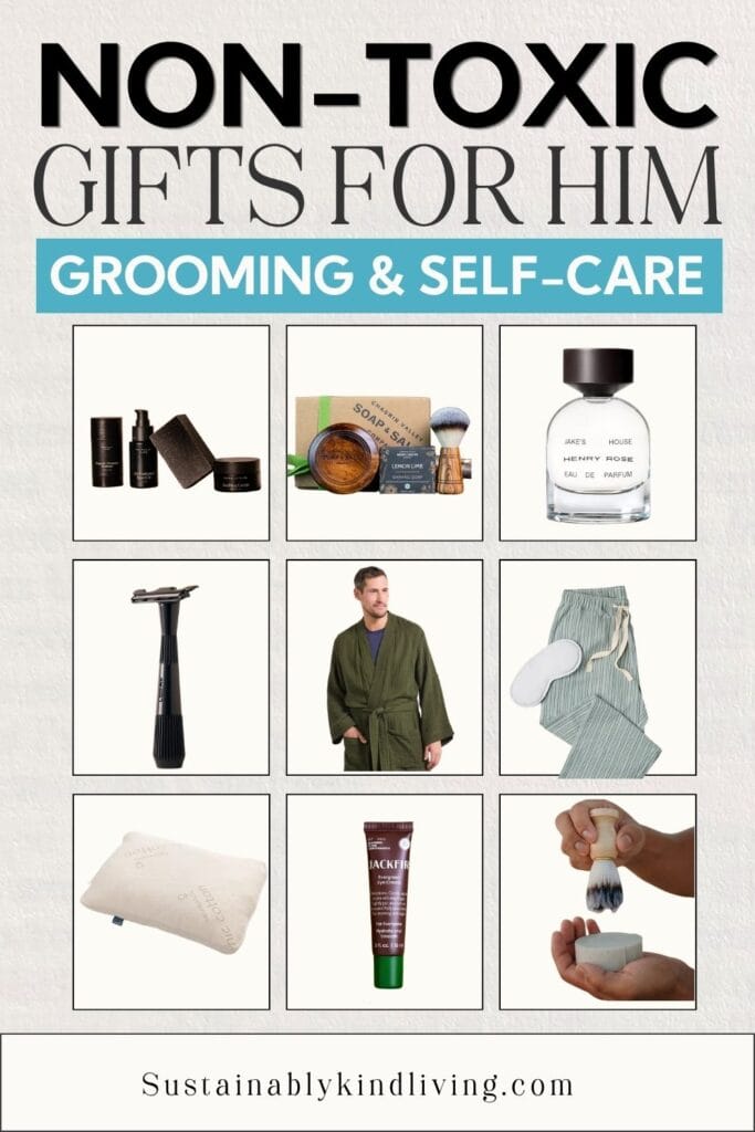 Non-toxic grooming and self-care gifts for him including men’s skincare, shaving products, fragrance, razor, robe, pajamas, pillow, and eye cream.