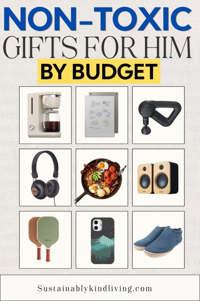 Non-toxic gifts for him by budget including a coffee maker, writing tablet, massage gun, headphones, cast iron skillet, speakers, pickleball paddles, phone case, and wool slippers.