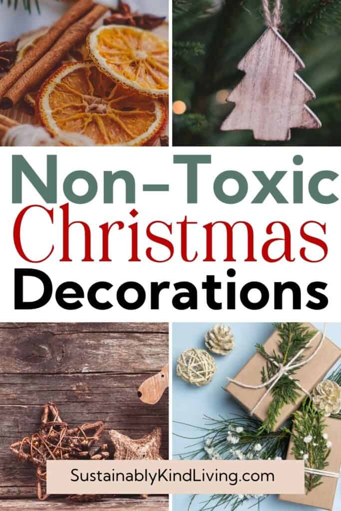 Collage of non-toxic Christmas decorations featuring dried orange slices, cinnamon sticks, a wooden Christmas tree ornament, rustic natural decorations, and eco-friendly gift wrapping with fresh evergreen sprigs.