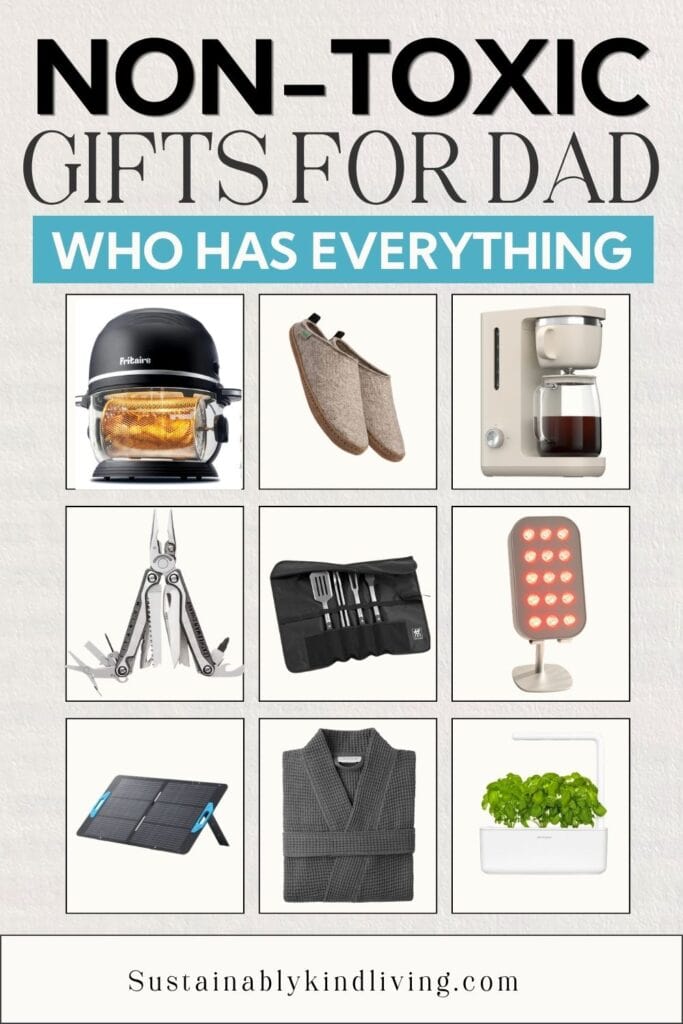 Gift ideas for a dad who has everything including an air fryer, slippers, coffee maker, multi-tool, grilling tools, red light device, solar charger, robe, and indoor herb garden.