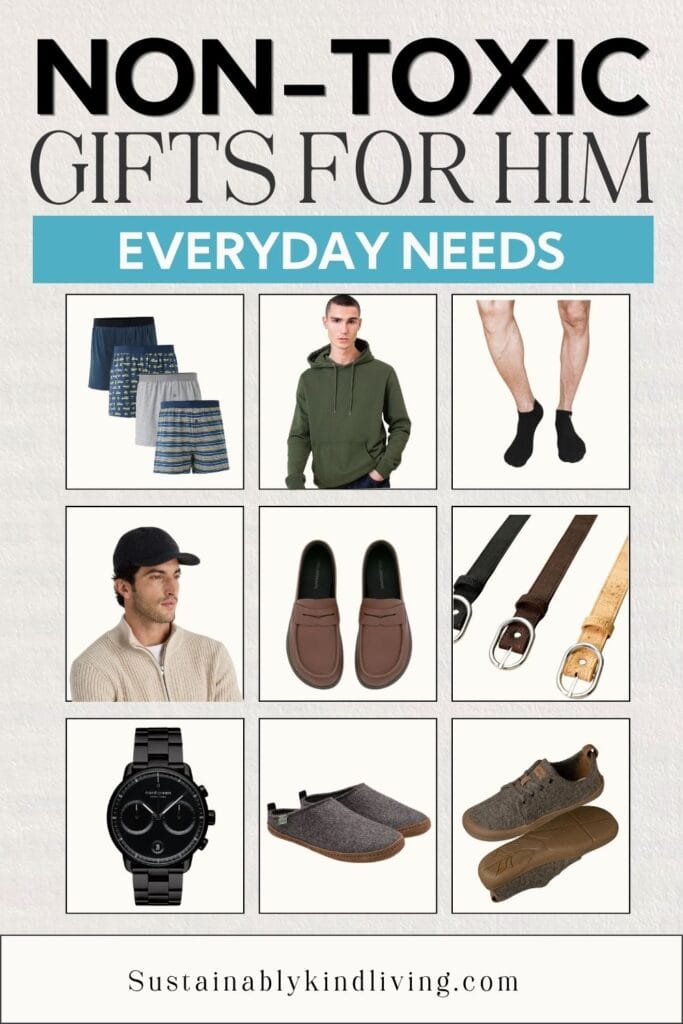 Practical non-toxic gifts for men including boxer shorts, hoodie, socks, natural-fiber clothing, loafers, belts, watch, slippers, and casual shoes.
