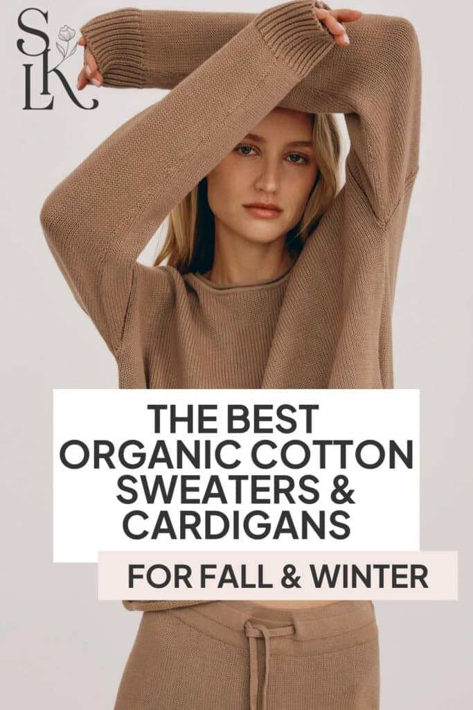 Pinterest graphic featuring a woman in a brown organic cotton knit sweater with text reading “The Best Organic Cotton Sweaters & Cardigans For Fall & Winter”