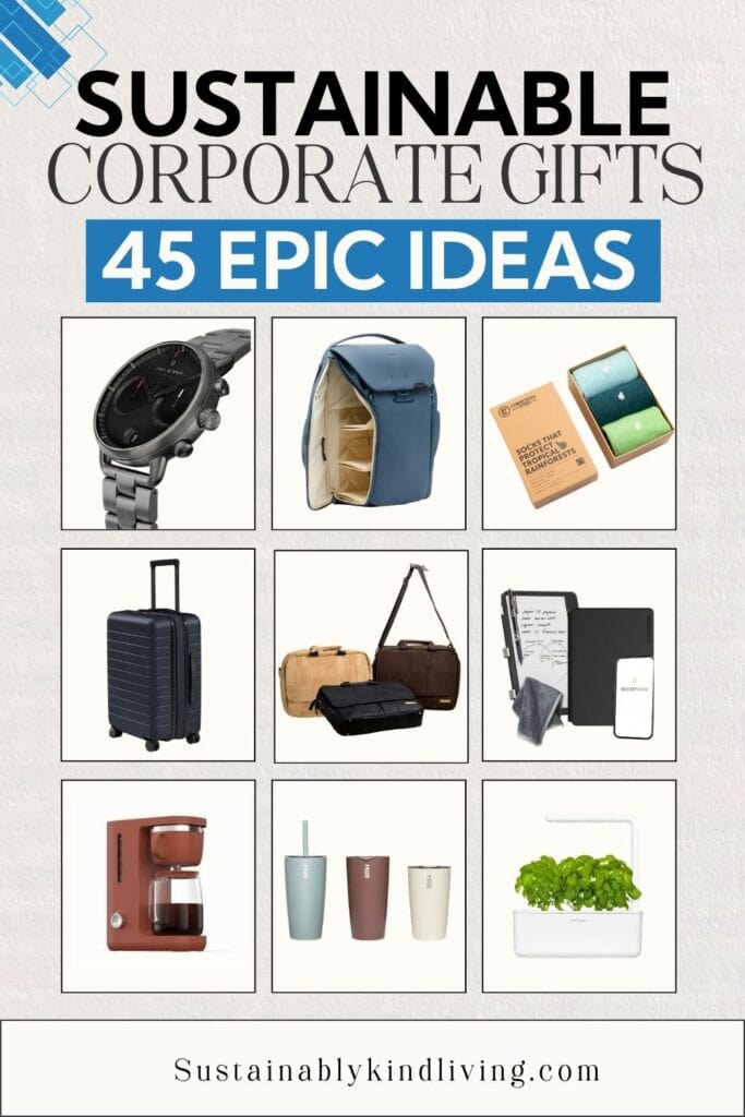 Sustainable corporate gift ideas including a watch, travel backpack, sustainable socks, luggage, cork work bags, reusable notebook, coffee maker, reusable tumblers, and indoor herb garden.