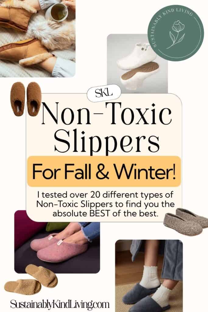 Collage of tan slipper boots, white felt booties, pink wool slippers, brown plush slippers and navy slides around the heading “Non-Toxic Slippers for Fall & Winter.”